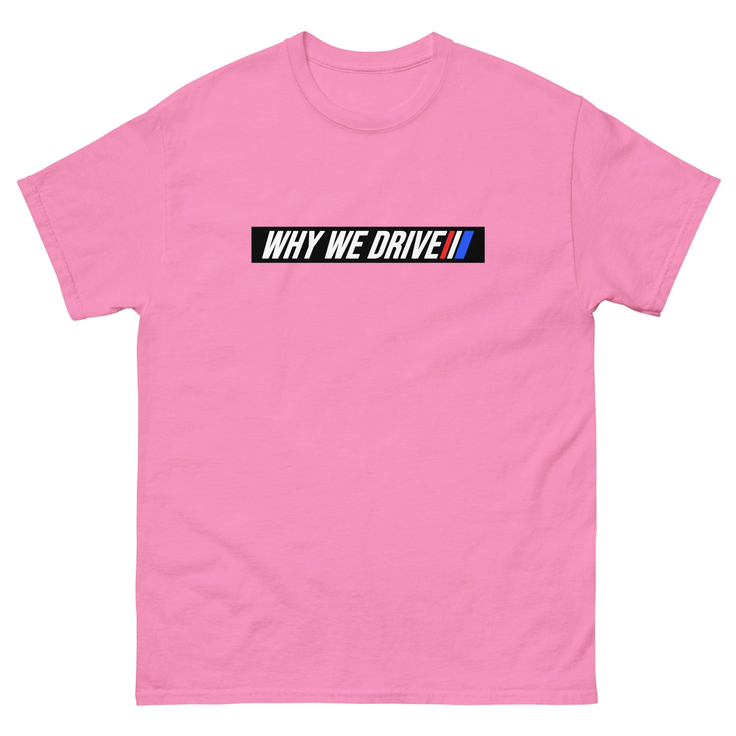 Why We Drive Men's classic tee