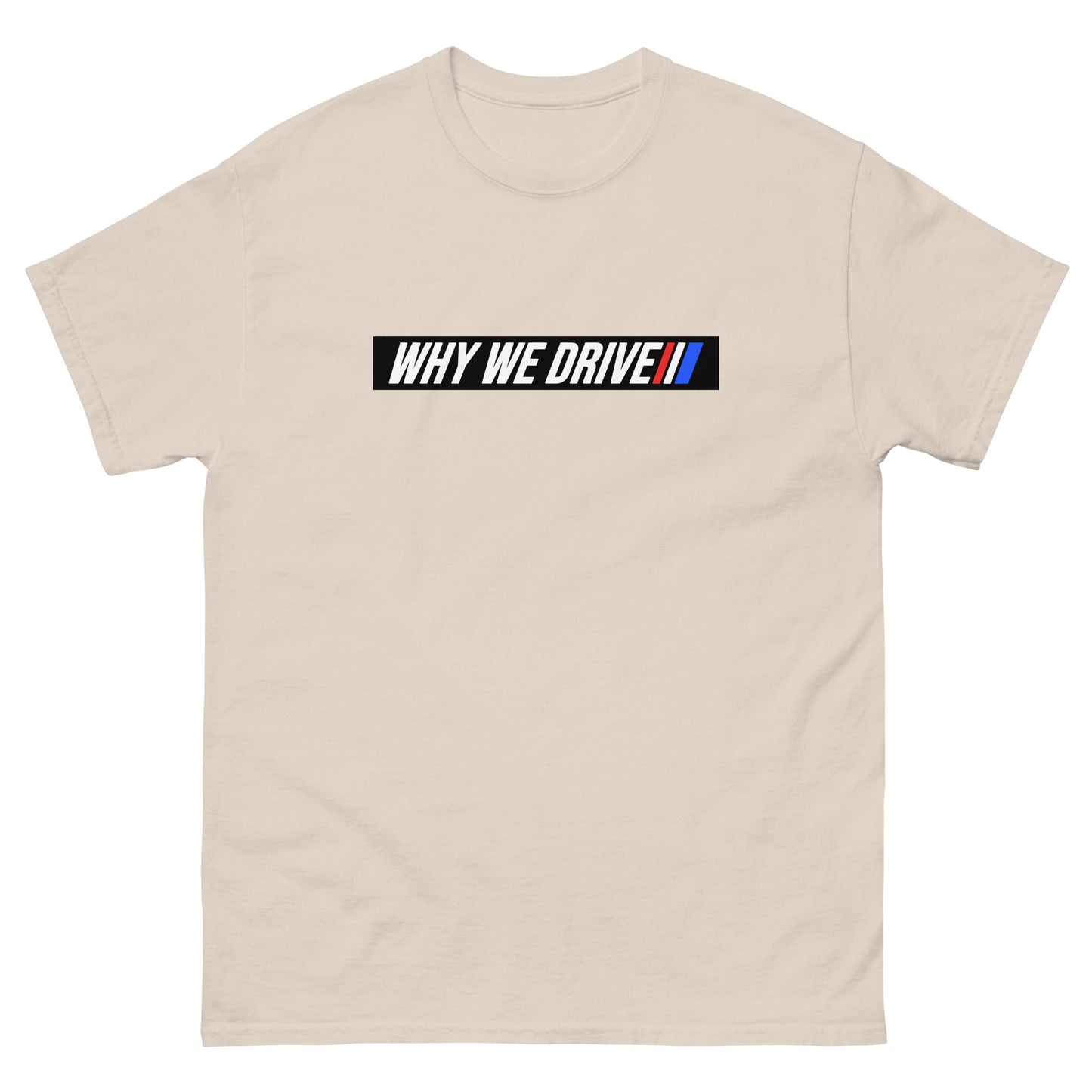 Why We Drive Men's classic tee