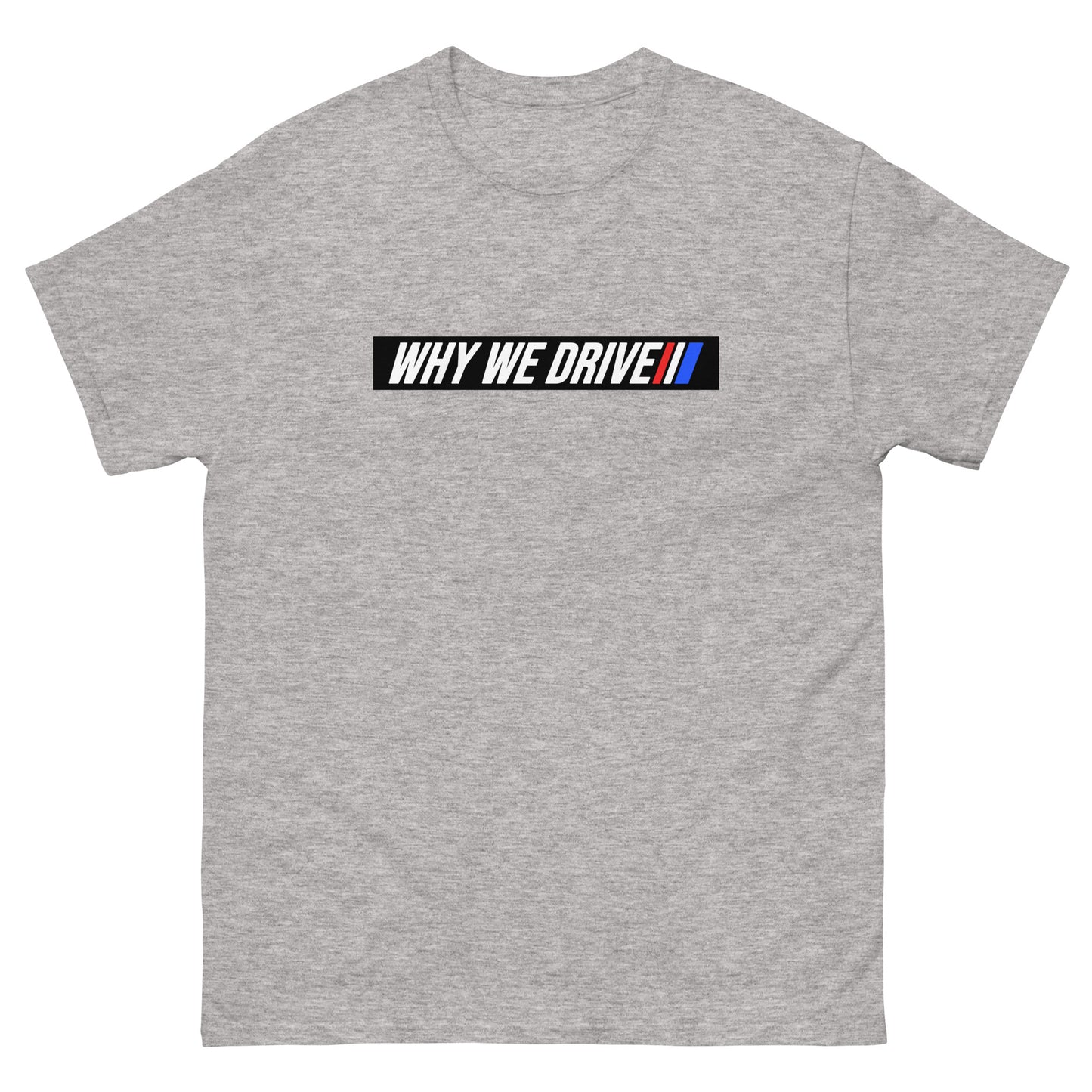 Why We Drive Men's classic tee