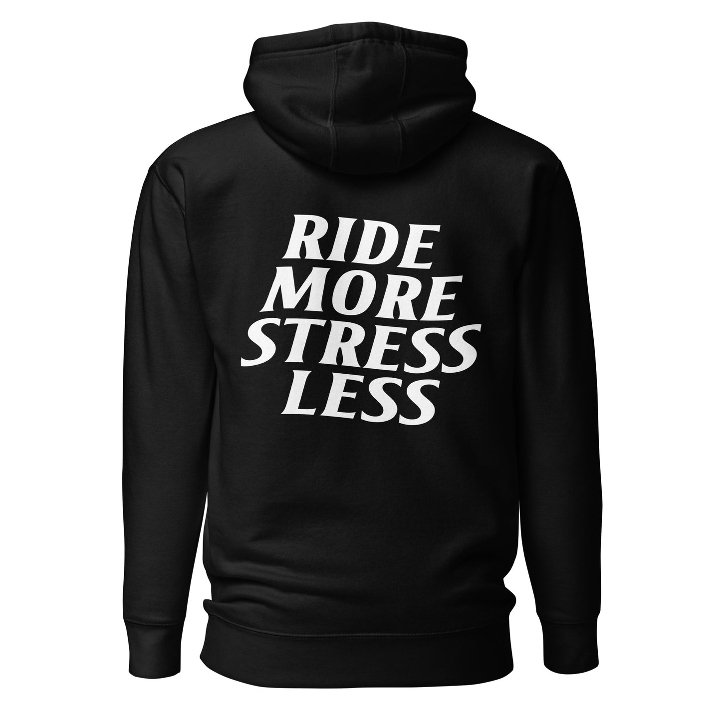 RIDE MORE STRESS LESS HOODIE