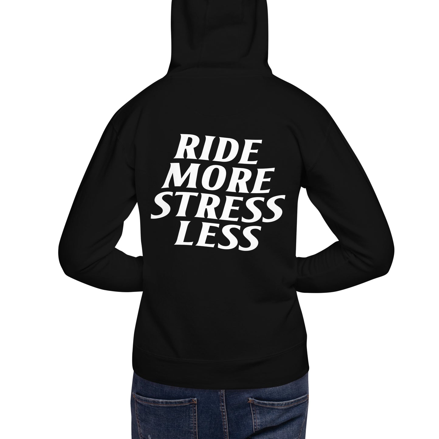 RIDE MORE STRESS LESS HOODIE