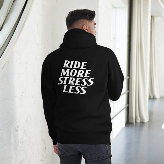 RIDE MORE STRESS LESS HOODIE
