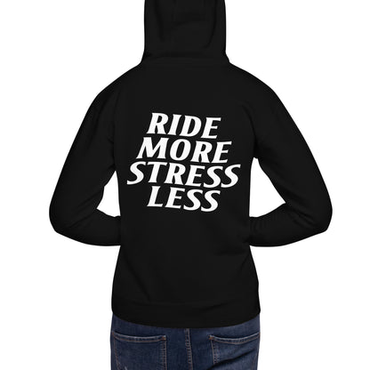 RIDE MORE STRESS LESS HOODIE